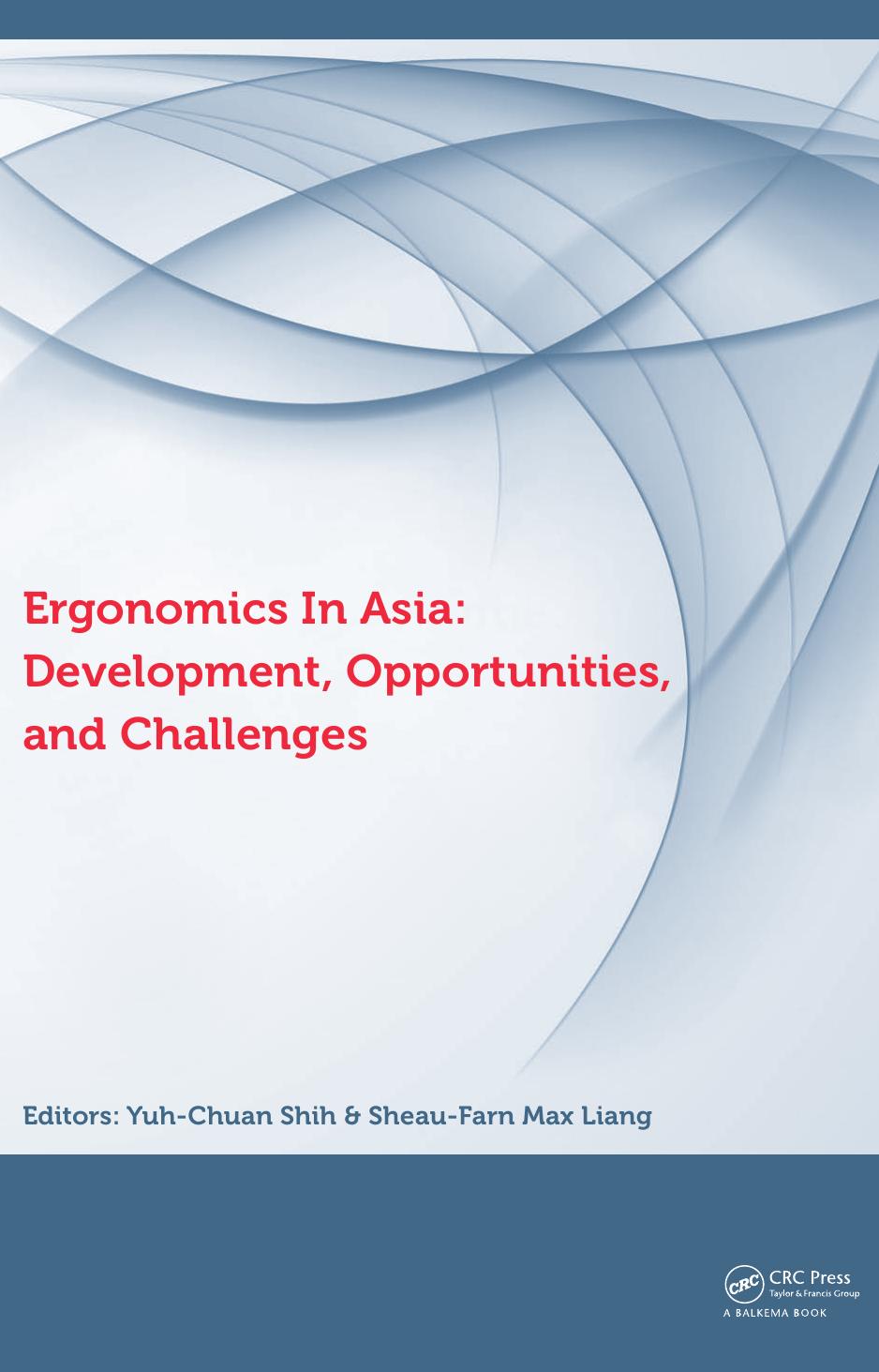 Ergonomics in Asia: Development, Opportunities and Challenges: Proceedings of the 2nd East Asian Ergonomics Federation Symposium (EAEFS 2011), National Tsing Hua University, Hsinch by unknow