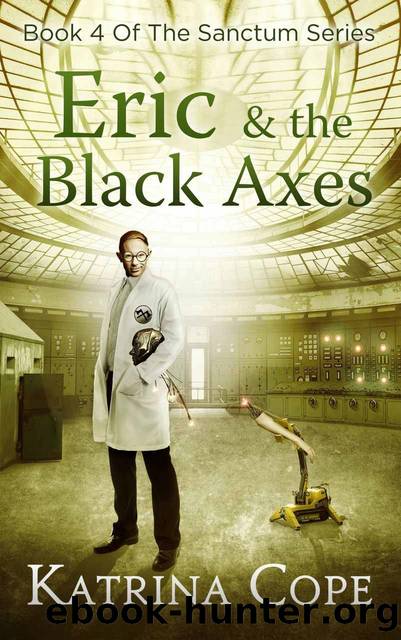 Eric & the Black Axes: Book 4 (The Sanctum Series) by Katrina Cope