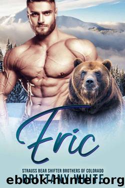 Eric (Strauss Bear Shifter Brothers 0f Colorado Book 2) by Brittany White