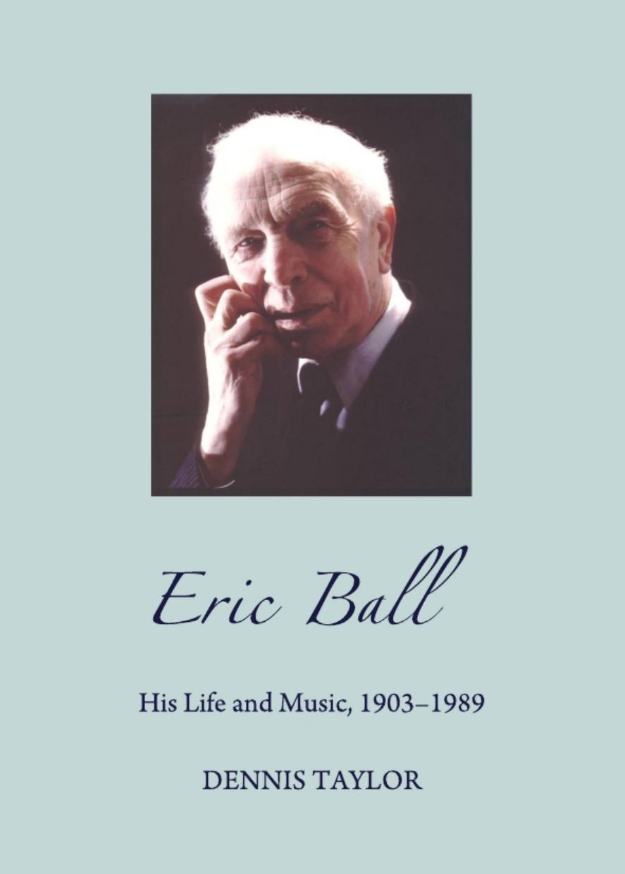Eric Ball: His Life and Music, 1903-1989 by Dennis Taylor