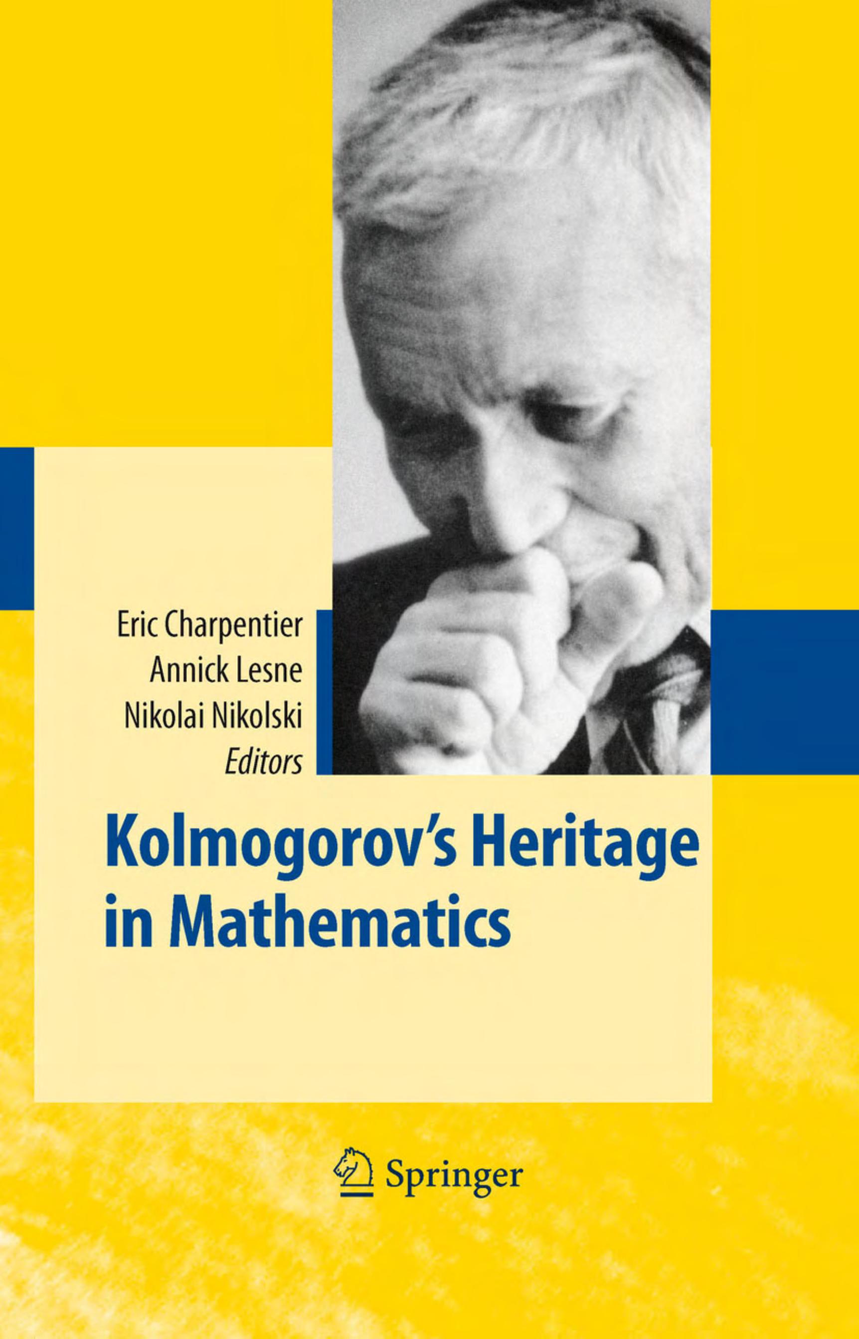 Eric Charpentier Annick Lesne Nikolai K Nikolski Kolmogorov s heritage in mathematics by Unknown