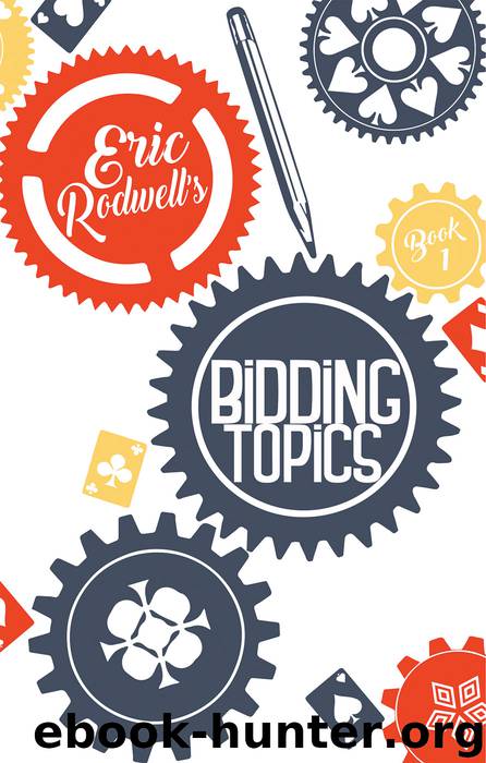 Eric Rodwell's Bidding Topics by Eric Rodwell