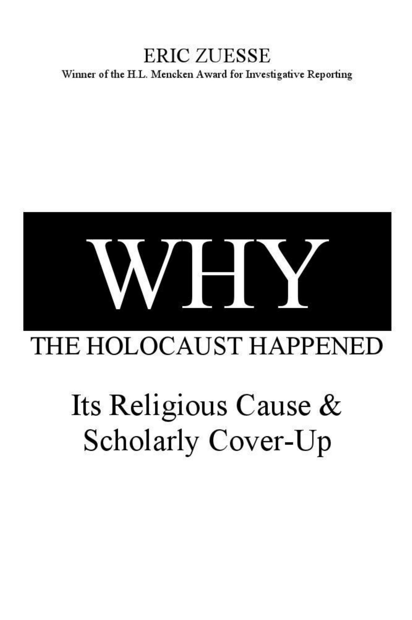 Eric Zuesse - Why the Holocaust Happened by Its Religious Cause & Scholarly Cover-Up (2000) pdf
