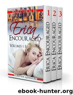 Erica Encouraged, The Complete Series (Volumes 1-3): A Hotwife Adventure by Bart Tracer