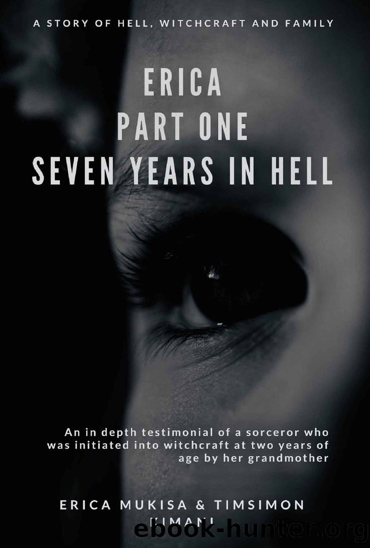 Erica Part One: Seven Years in Hell by Erica Mukisa Kimani & Timsimon Kimani