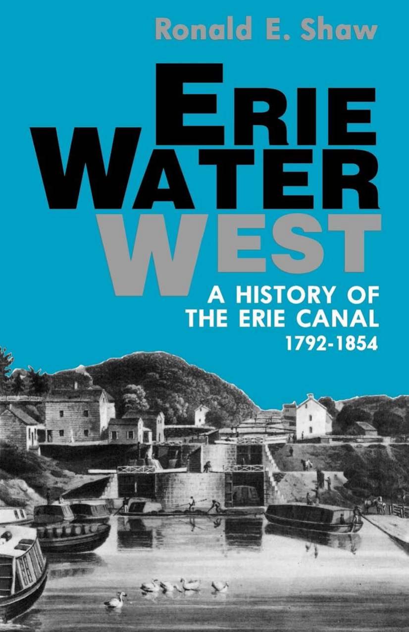 Erie Water West: A History of the Erie Canal, 1792-1854 by Ronald E. Shaw
