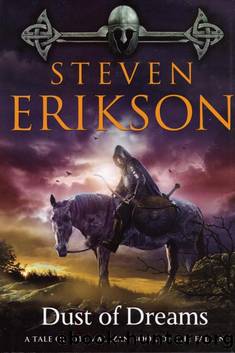 Erikson, Steven - Malazan 09 - Dust of Dreams by Erikson Steven