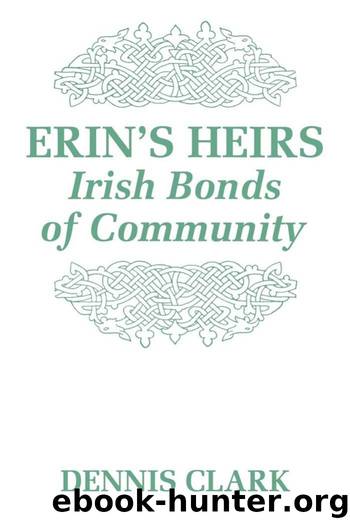 Erin's Heirs : Irish Bonds of Community by Dennis Clark