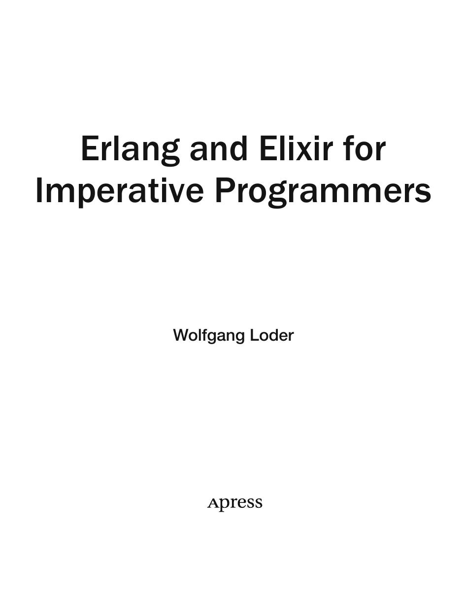 Erlang and Elixir for Imperative Programmers by Wolfgang Loder