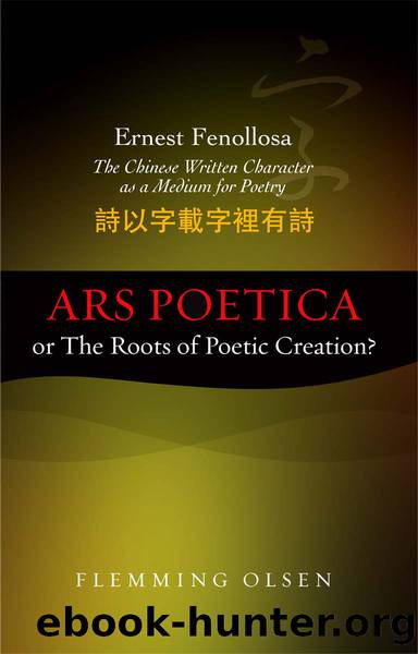 Ernest Fenollosa -- the Chinese Written Character As a Medium for Poetry by Olsen Flemming;