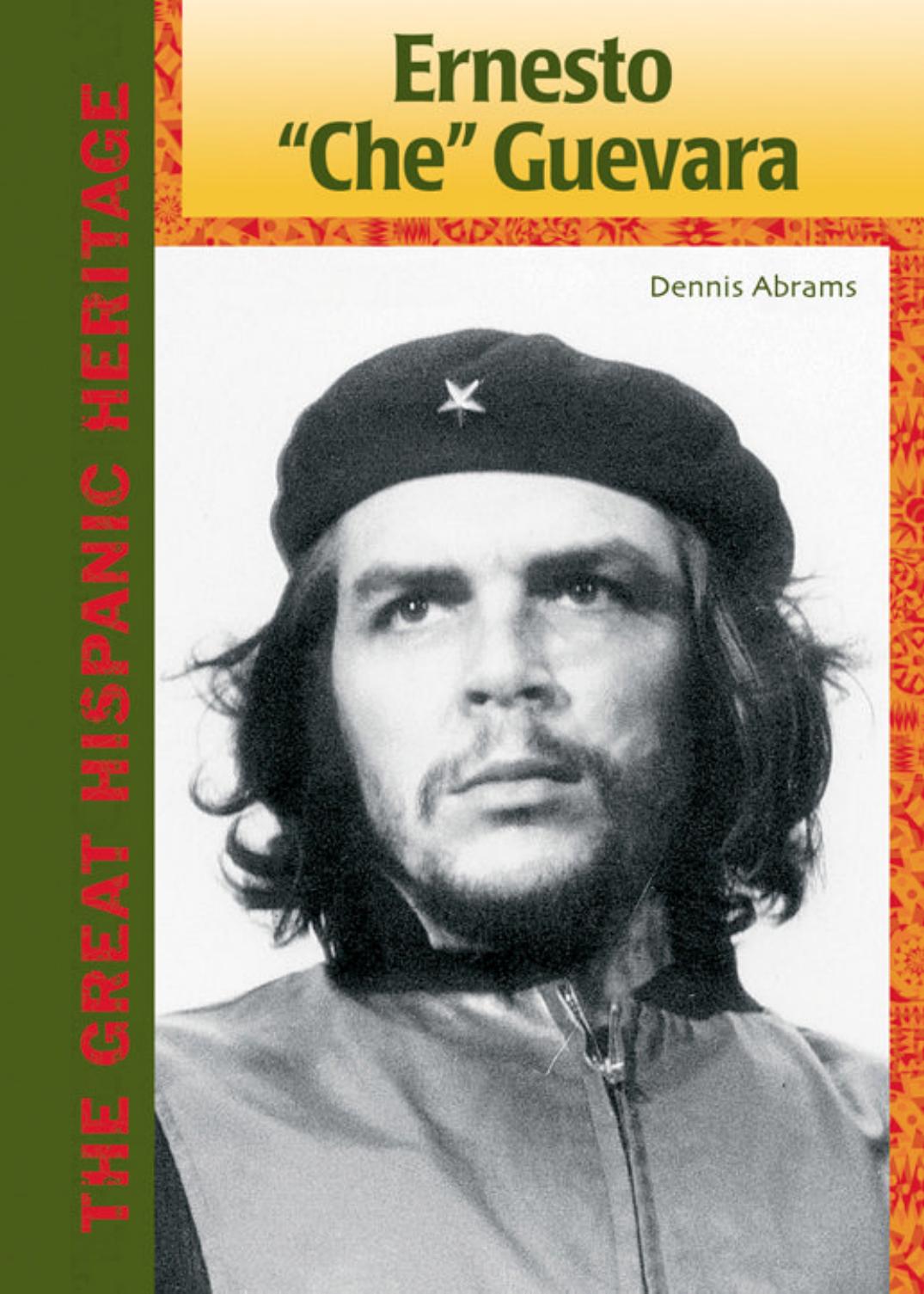 Ernesto ''Che'' Guevara (The Great Hispanic Heritage) by Dennis Abrams