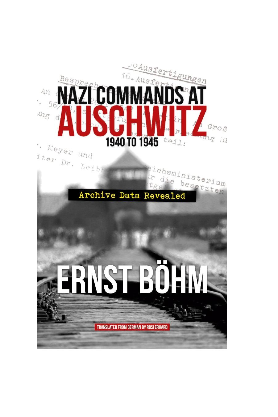 Ernst BÃ¶hm - Nazi Commands at Auschwitz 1940 to 1945 Archive Data Revealed by Ernst Böhm