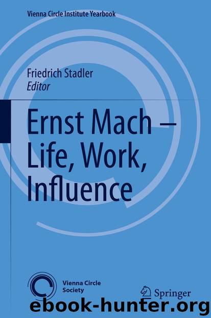 Ernst Mach – Life, Work, Influence by Friedrich Stadler