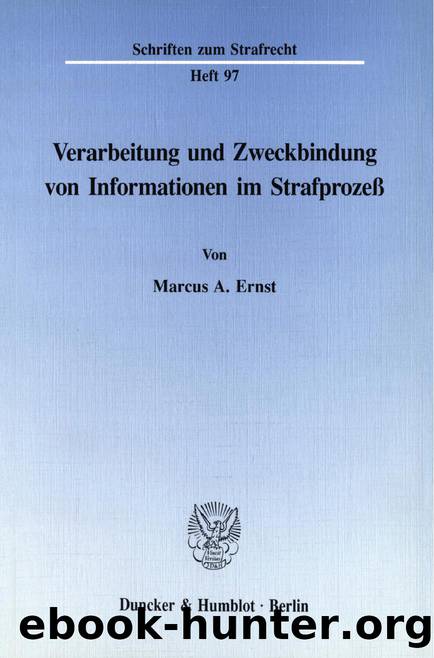 Ernst by Verarbeitung und Zweckbindung von Informationen im Strafprozeß (9783428478361)
