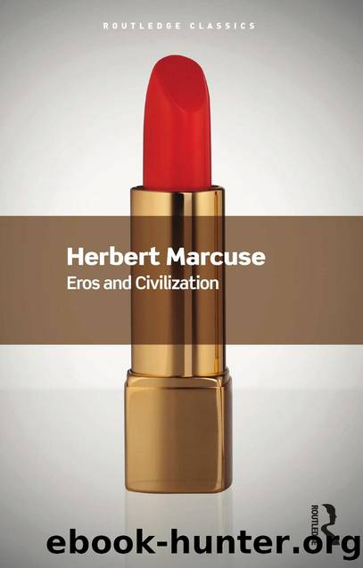 Eros and Civilization; A Philosophical Inquiry Into Freud by Herbert Marcuse