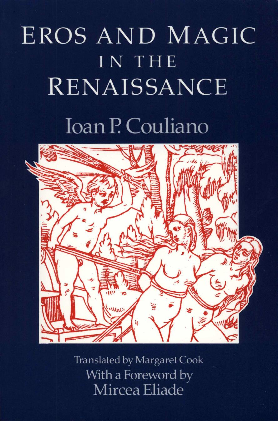Eros and Magic in the Renaissance (Chicago Original Paperback) by Ioan P. Couliano