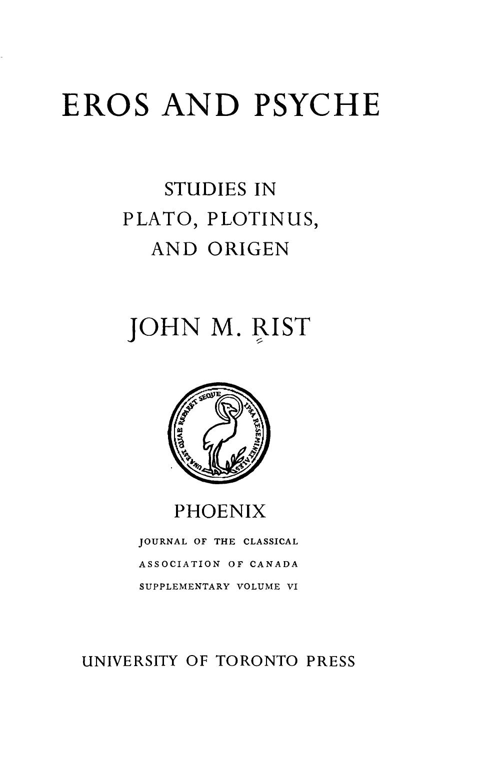 Eros and Psyche: Studies in Plato, Plotinus and Origen (Phoenix Supplementary Volumes) by J. M. Rist