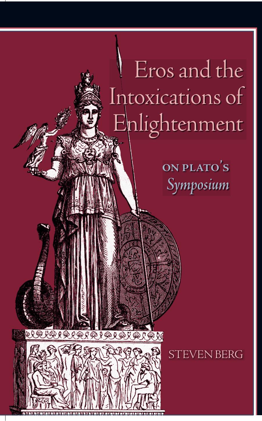 Eros and the Intoxications of Enlightenment: On Plato's Symposium (S U N Y Series in Ancient Greek Philosophy) by Steven Berg