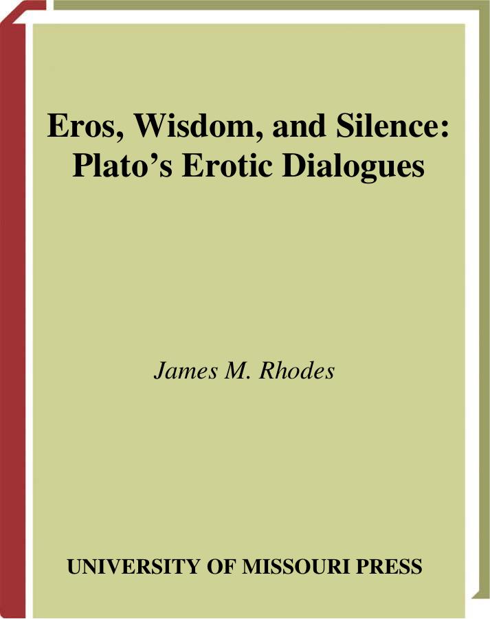 Eros, Wisdom, and Silence by Plato's Erotic Dialogues