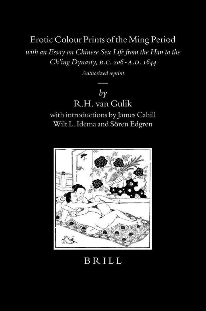 Erotic Colour Prints of the Ming Period: With an Essay on Chinese Sex Life From the Han to the ChÊ¼ing Dynasty, B.C. 206-A.D. 1644 by Robert Hans van Gulik