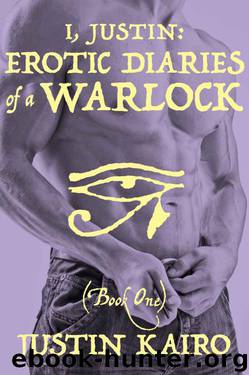Erotic Diaries Of A Warlock: Book 1 of 3 (I, Justin) by Kairo Justin