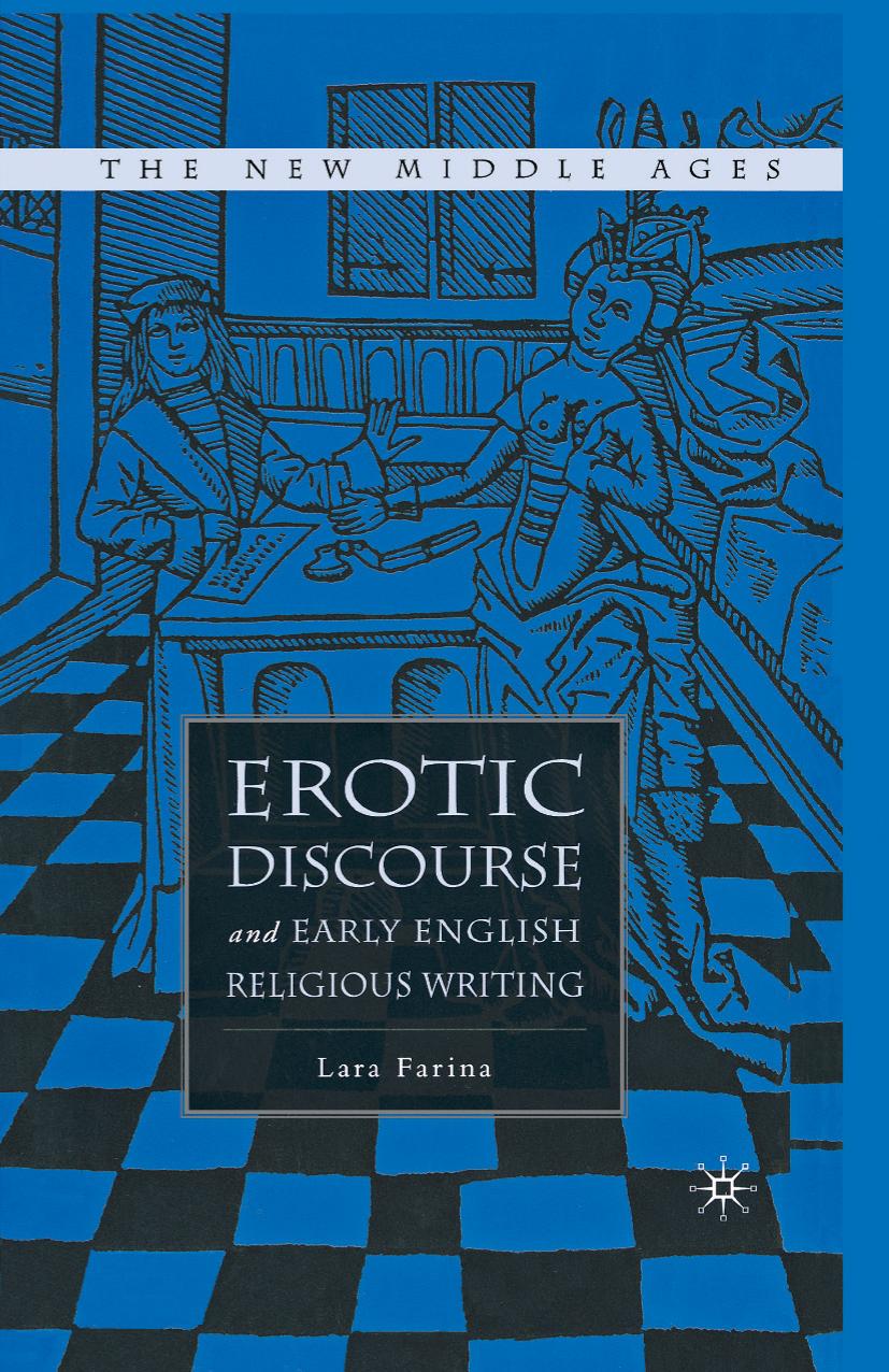 Erotic Discourse and Early English Religious Writing by Lara Farina (auth.)