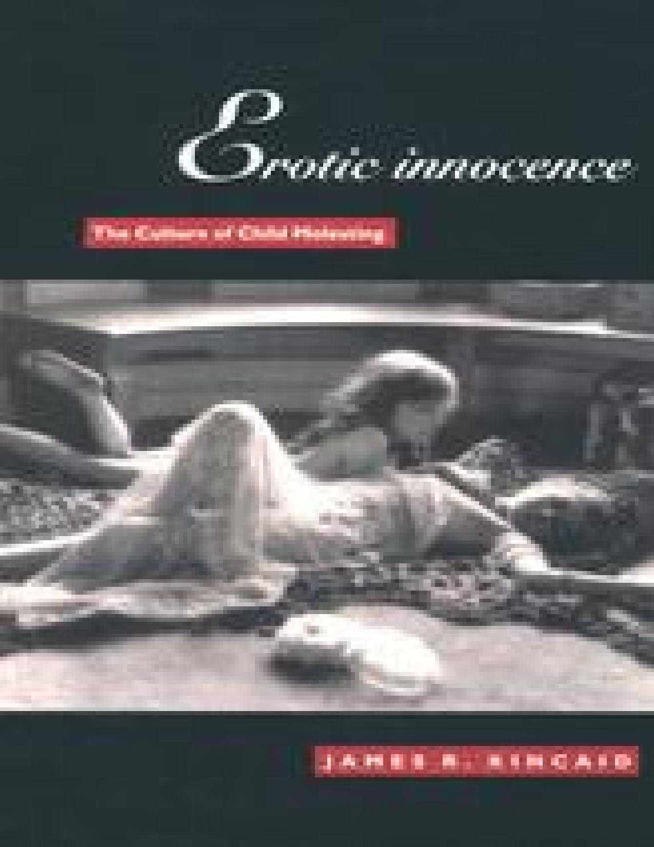 Erotic Innocence: The Culture of Child Molesting by James R. Kincaid