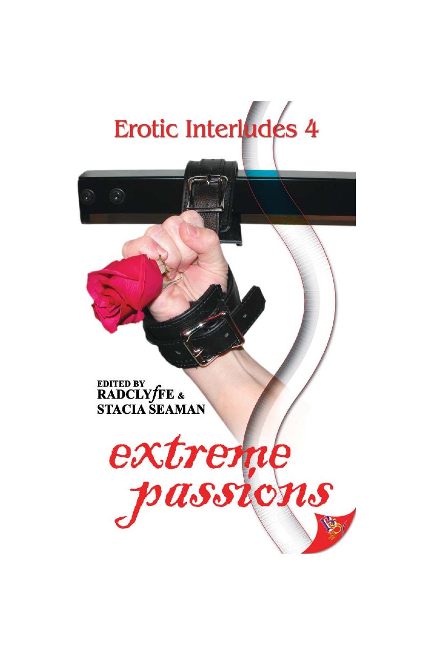 Erotic Interludes 4: Extreme Passions by eds. & Radclyffe and Stacia Seaman