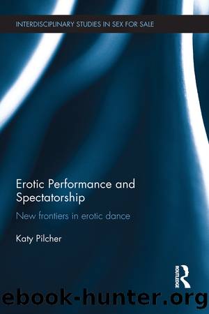 Erotic Performance and Spectatorship by Katy Pilcher