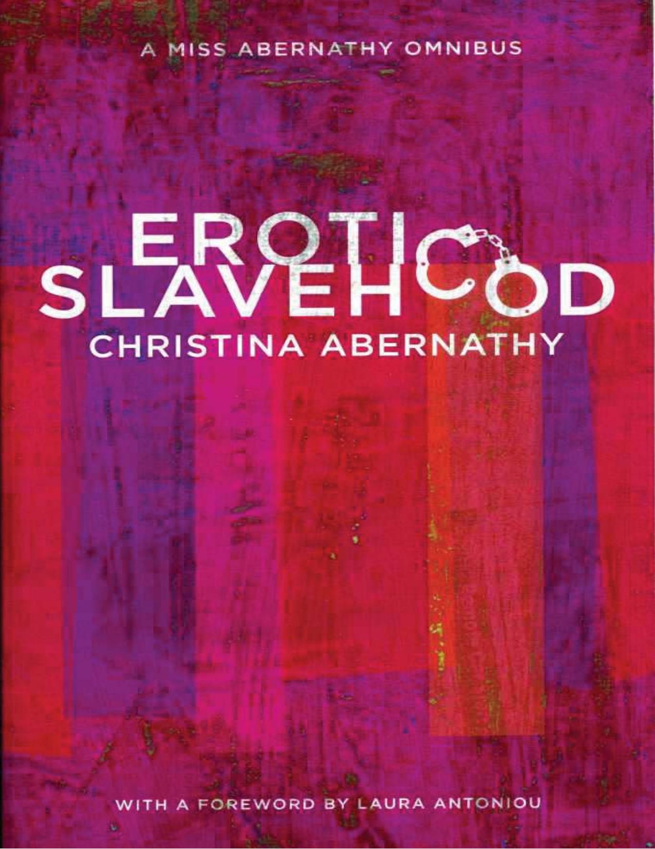Erotic Slavehood: a Miss Abernathy omnibus by Christina Abernathy
