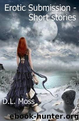 Erotic Submission - Short Stories by D.L. Moss