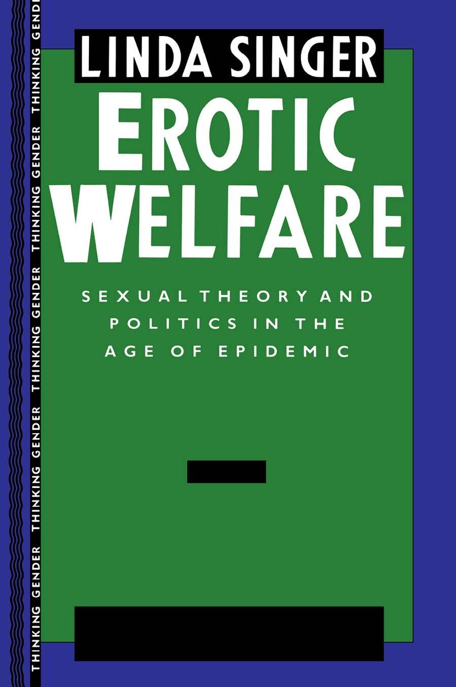 Erotic welfare sexual theory and politics in the age of epidemic by Butler Judith;Singer Linda