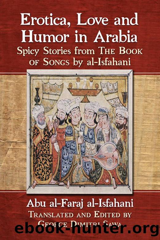 Erotica, Love and Humor in Arabia: Spicy Stories from The Book of Songs by al-Isfahani by Abu al-Faraj al-Isfahani