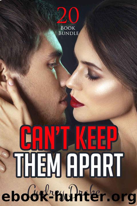 Erotica: Can't Keep Them Apart (New Adult Romance Bundle)(Erotic Sex Taboo Box Set) by Drake Audrey