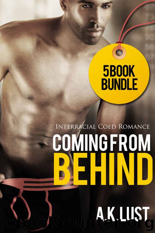 Erotica: Coming From Behind Adult Romance Mega Bundle With Two Bonus Books (Interracial Romance, African American Sports Multicultural)(New Adult Erotica, Teen Romance, Taboo, BBW, Fantasy, Fetish) by A. K. Lust
