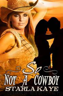 Erotica- So Not A Cowboy by Starla Kaye