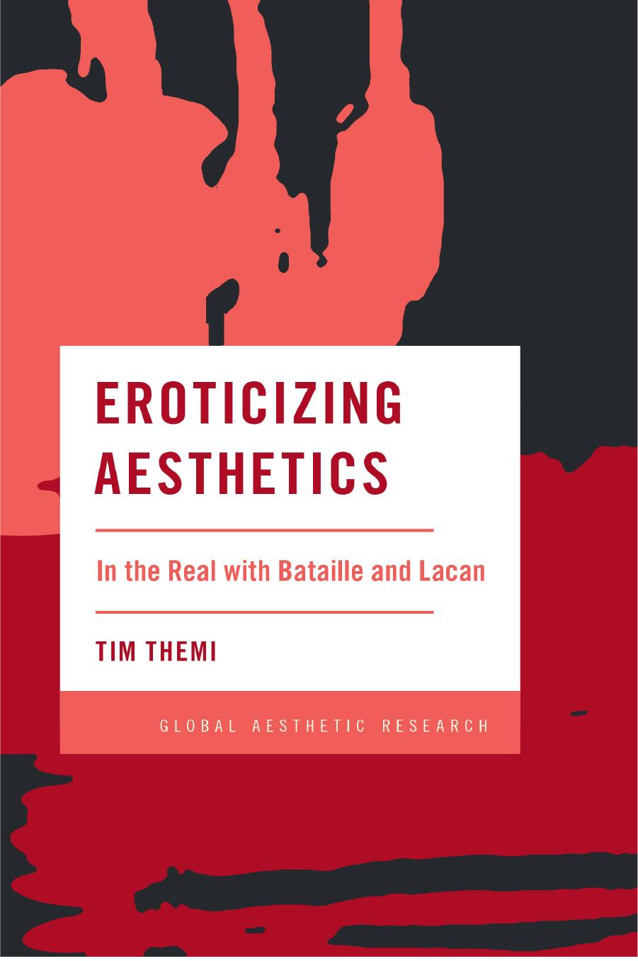 Eroticizing aesthetics: in the real with Bataille and Lacan by Tim Themi