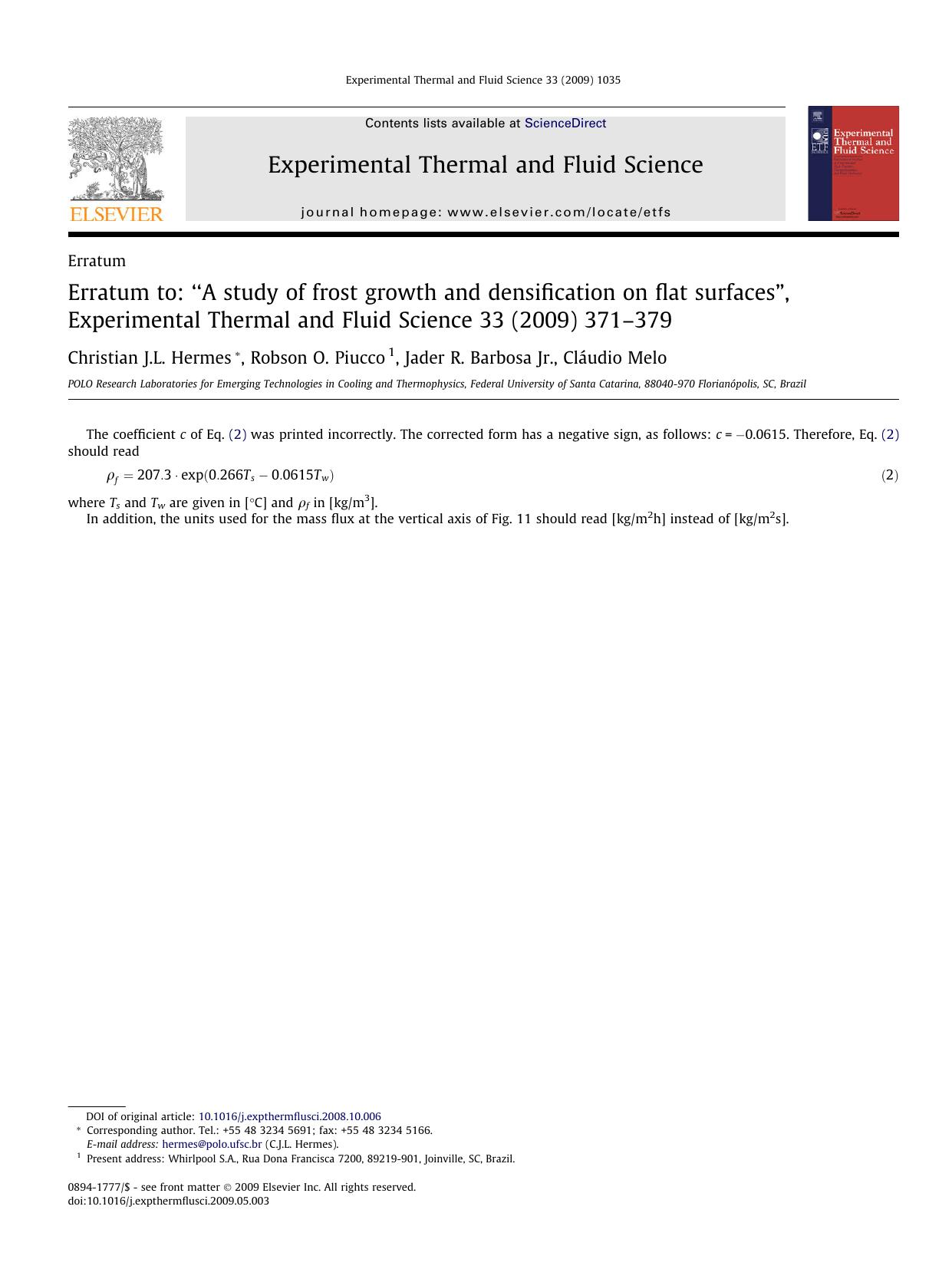 Erratum to: âA study of frost growth and densification on flat surfacesâ, Experimental Thermal and Fluid Science 33 (2009) 371â379 by Christian J.L. Hermes; Robson O. Piucco; Jader R. Barbosa; Cláudio Melo