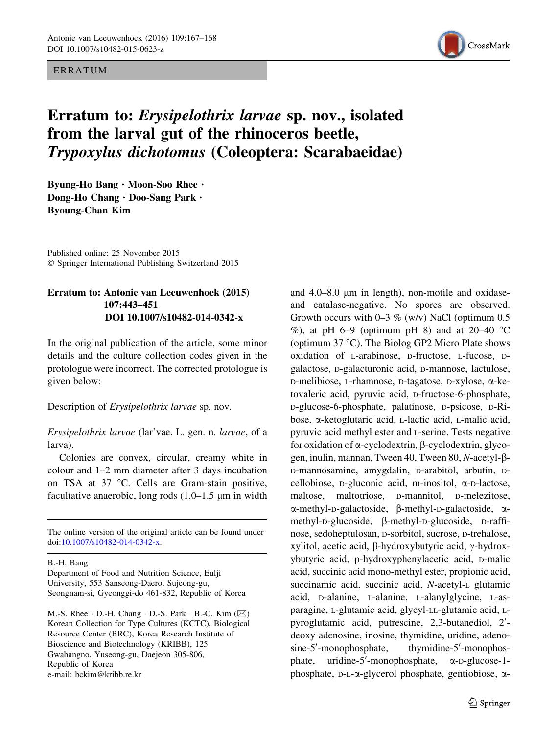 Erratum to: Erysipelothrix larvae sp. nov., isolated from the larval gut of the rhinoceros beetle, Trypoxylus dichotomus (Coleoptera: Scarabaeidae) by Byung-Ho Bang & Moon-Soo Rhee & Dong-Ho Chang & Doo-Sang Park & Byoung-Chan Kim