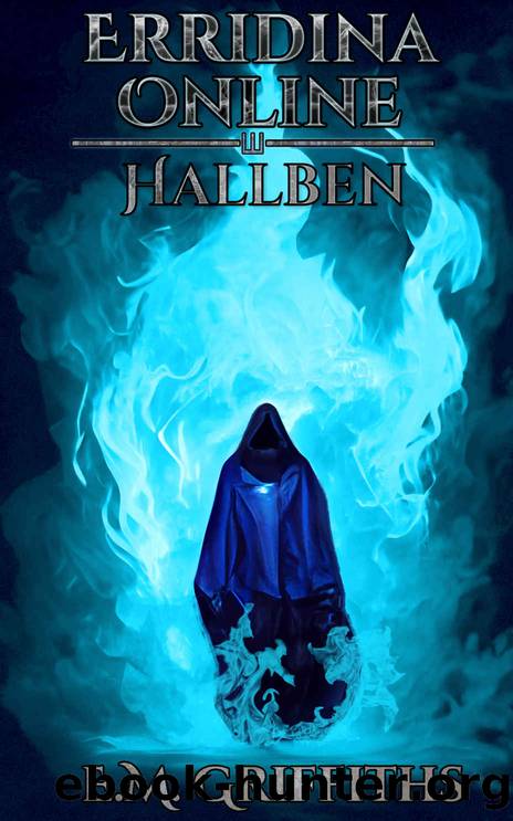 Erridina Online Hallben: A full-dive VRMMO litrpg adventure Kindle Edition by E.M. Griffiths