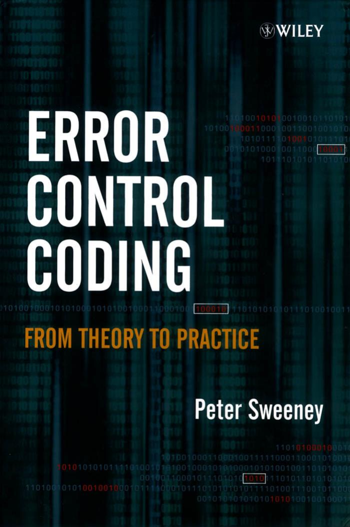 Error Control Coding: From Theory to Practice by Peter Sweeney
