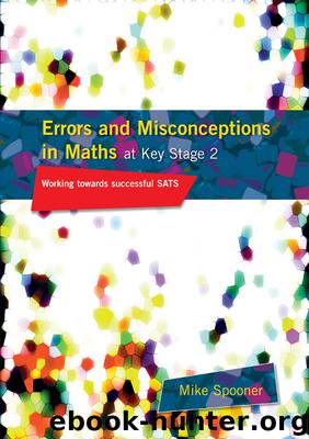 Errors and Misconceptions in Maths at Key Stage 2 by Mike Spooner