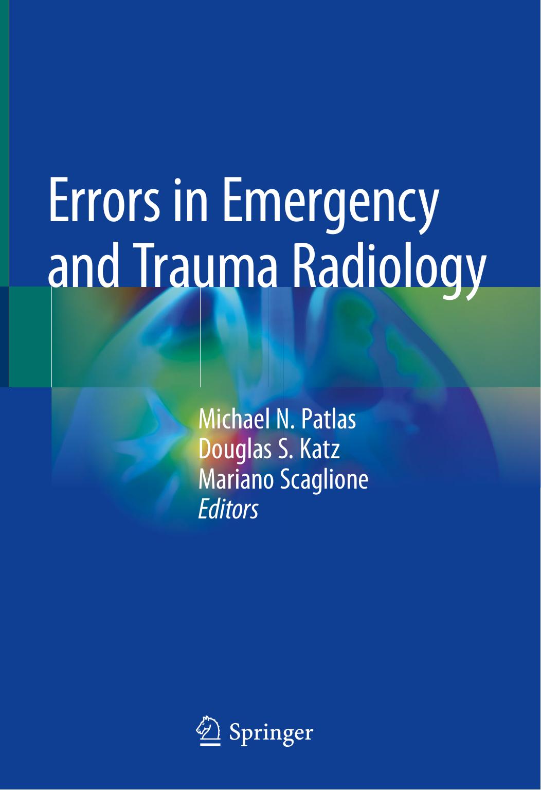 Errors in Emergency and Trauma Radiology by Michael N. Patlas Douglas S. Katz Mariano Scaglione