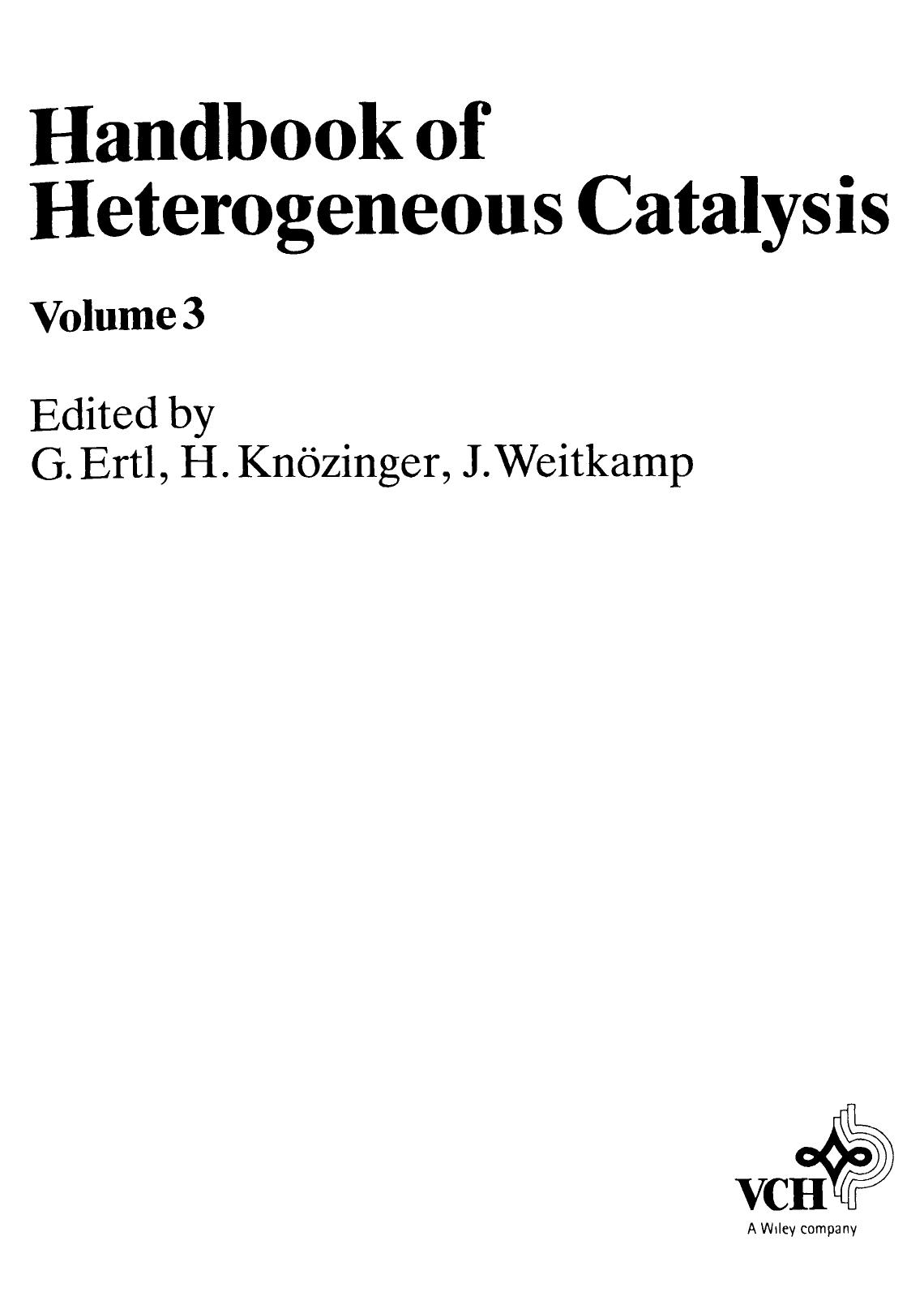 Ertl G., Knozinger H., Weitkamp J. (eds.) Handbook of Heterogeneous Catalysis (v.3, selected ch. by Unknown