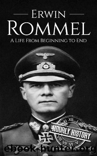 Erwin Rommel: A Life From Beginning to End (World War 2 Biographies Book 3) by Hourly History