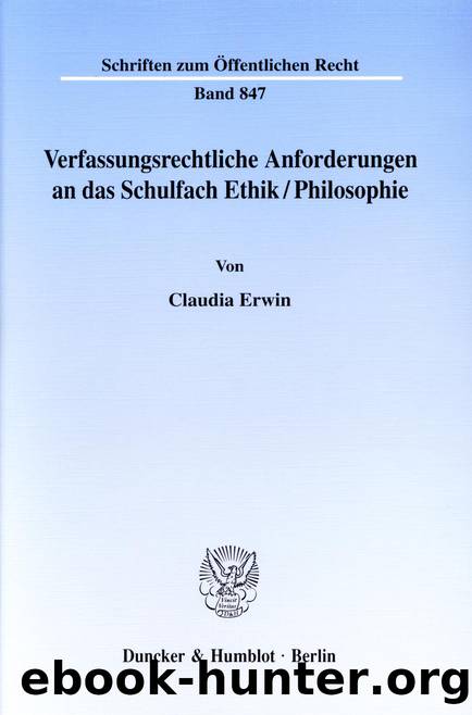 Erwin by Verfassungsrechtliche Anforderungen an das Schulfach Ethik Philosophie (9783428502783)