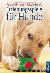 Erziehungsspiele fuer Hunde by Petra Fuehrmann & Nicole Hoefs
