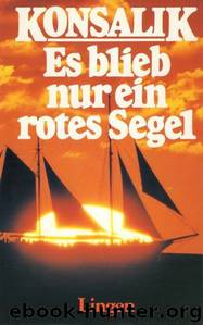 Es blieb nur ein rotes Segel by Heinz G. Konsalik