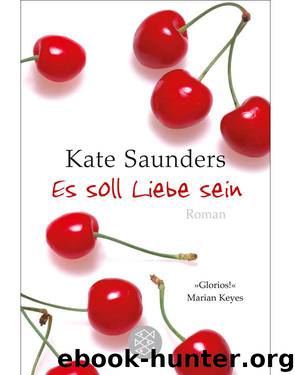 Es soll Liebe sein: Roman (German Edition) by Saunders Kate