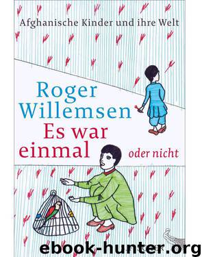 Es war einmal oder nicht: Afghanische Kinder und ihre Welt (German Edition) by Willemsen Roger